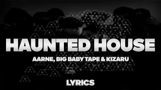 Aarne, Big Baby Tape, kizaru - Haunted House | ТЕКСТ ПЕСНИ | lyrics | СИНГЛ |