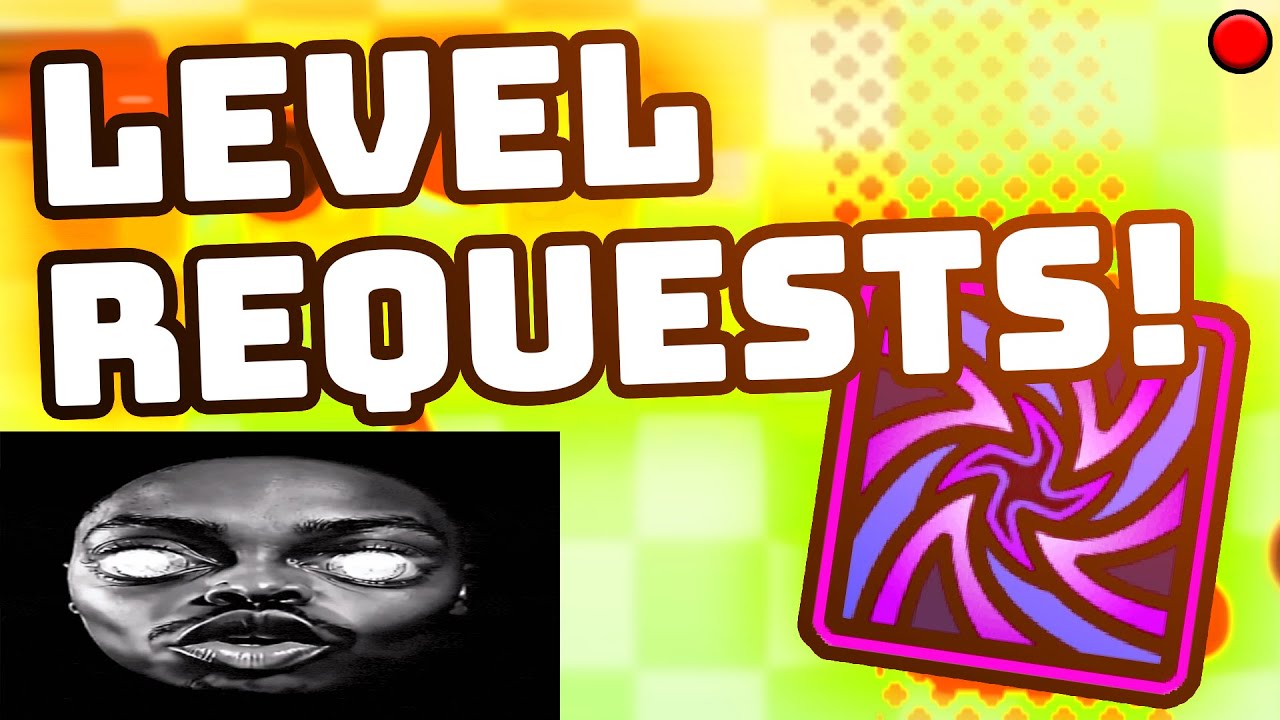 🔴 GD LEVEL REQUESTS LIVE!!! (anyone welcome)