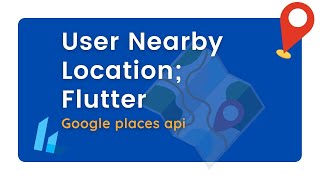 User Nearby Location(Place) using the Google Places API; FLUTTER