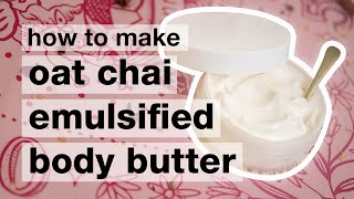 I made Oat Cardamom Chai Emulsified Body Butter // Body butter that WON'T MELT screenshot 2