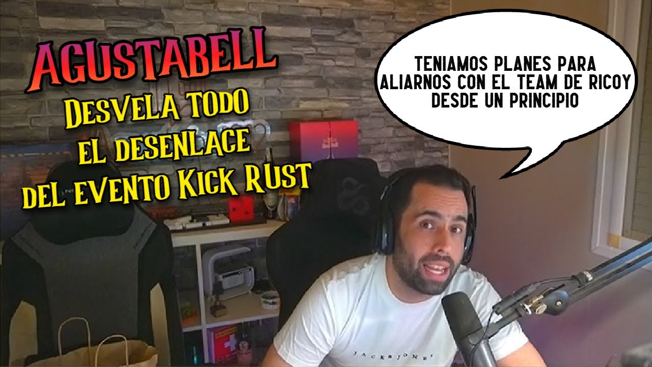 EXPLOTÓ TODO Agustabell desvela secretos Pre-evento Rust KICK Off Salseo, Polémica y Traiciones