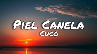 Piel Canela - Cuco (letras/lyrics)