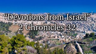 Devotions from Israel 2 Chronicles 32