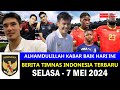 Top 12  berita timnas indonesia hari ini  selasa 7 mei  2024  kabar timnas terbaru