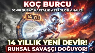 02-08 Şubat Koç Burcu 14 Yıllık Yeni Devir Başlıyor Ruhsal Savaşçının Doğuşuna Hazır Mısın?