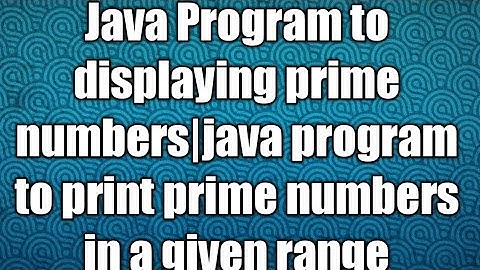 Java Program to displaying prime numbers|java program to print prime numbers in a given range