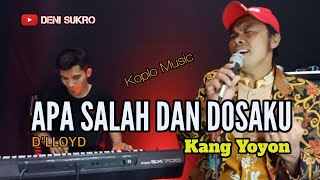 Apa Salah Dan Dosaku ( D'LLOYD ) Versi Koplo - Kang Yoyon