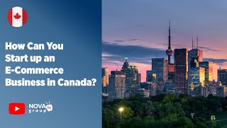 How can you start up an e-commerce business in canada ? | nova group