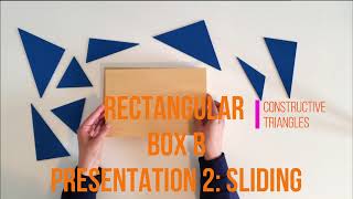 CONSTRUCTIVE TRIANGLES: RECTANGULAR BOX B PRESENTATION 2; Sliding!