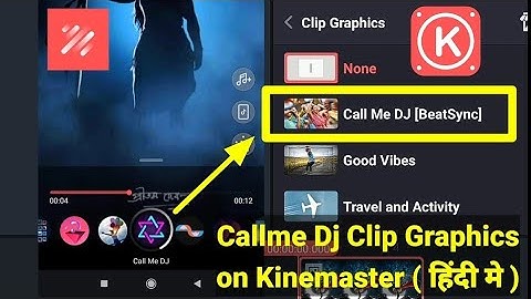 How to add callme dj effect in kinemaster || Install Callme dj clip graphics on kinemaster