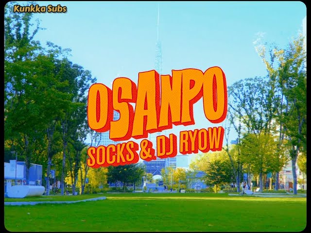 SOCKS & DJ RYOW - Osanpo (Official Music Video) with English