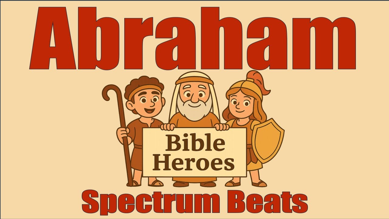 Abraham – “Believed God” | Bible Heroes Songs for Kids | Spectrum Beats