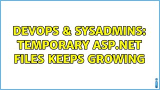 DevOps & SysAdmins: Temporary ASP.NET Files keeps growing (2 Solutions!!)
