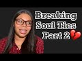 Breaking Soul Ties Part 2