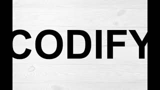 How To Pronounce Codify