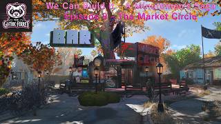 We Can Build It  -  A Minutemen's Sage  -  Episode 9  -  The Market Circle