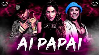 AI PAPAI (REMIX VIP 2023) - DJ JOSUE E ANITTA FEAT. MC DANNY