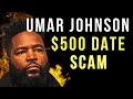 UMAR JOHNSON WANTS WOMEN TO PAY HIM $500 FOR A DATE
