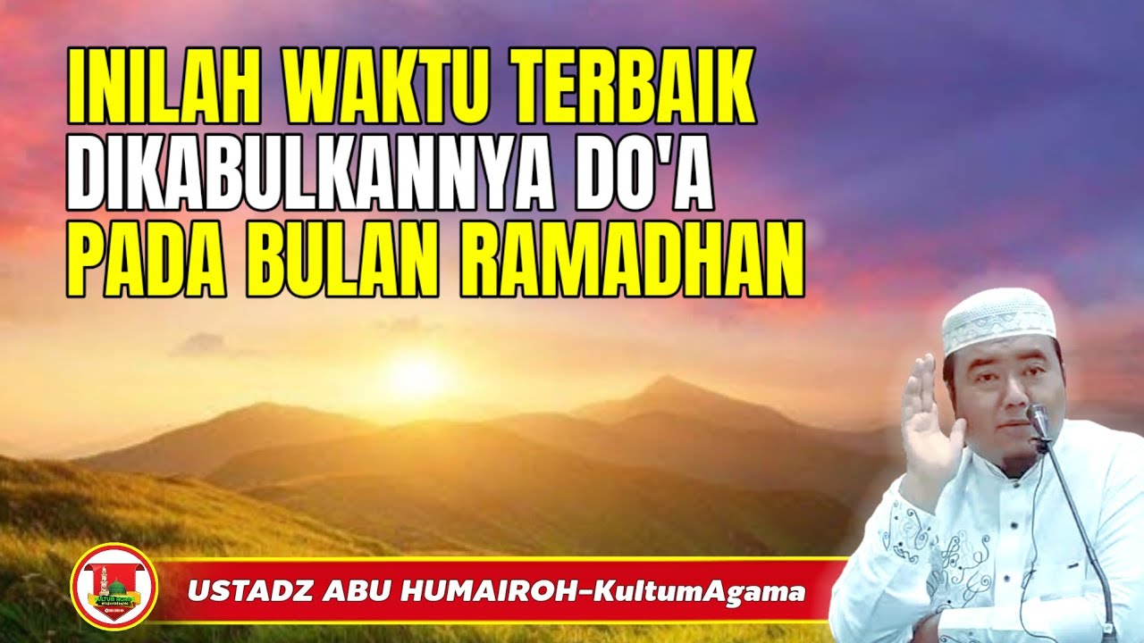 INILAH WAKTU TERBAIK DIKABULKAN DO'A PADA BULAN RAMADHAN @KajianOnline744 USTADZ ABU HUMAIROH 