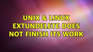 Unix & Linux: extundelete does not finish its work (2 Solutions!!)