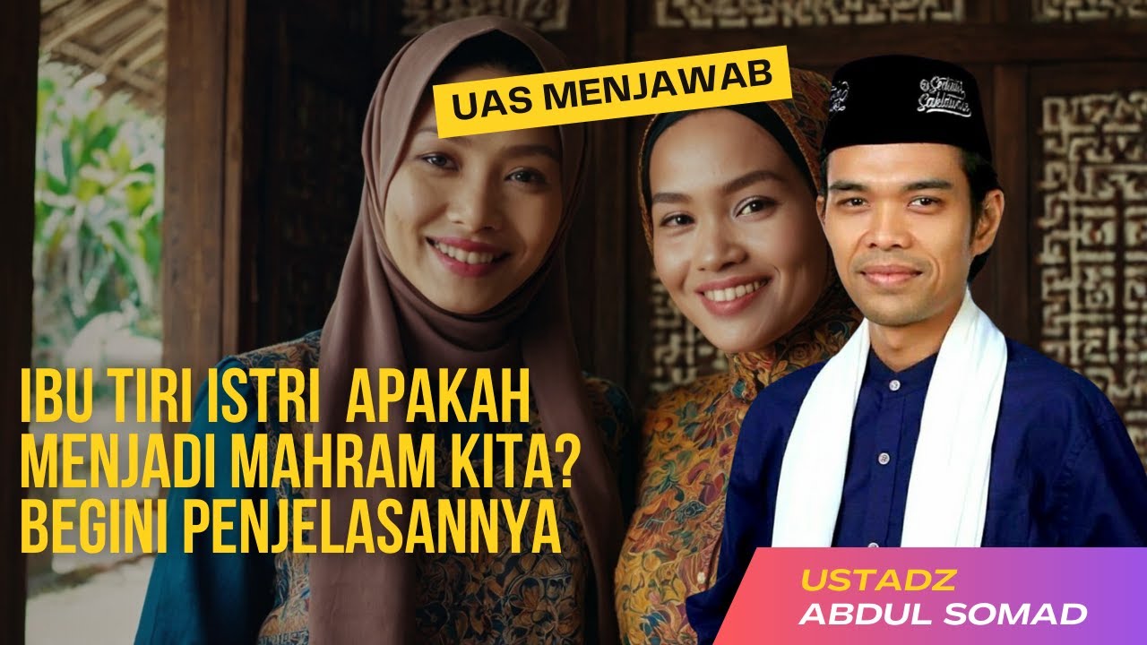 Istri saya memiliki Ibu tiri, apakah ibunya termasuk mahram saya? | UAS Menjawab