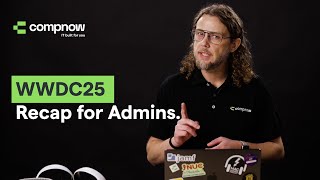 WWDC25 Recap for Admins | Compnow - IT Built For You