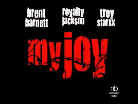My Joy By Brent Barnett FT. Royalty Jackson, and T...