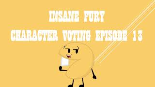 INSANE FURY CHARACTER VOTING EPISODE 13