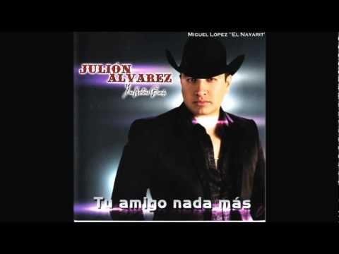 Julion Alvarez - Tu Amigo Nada Mas