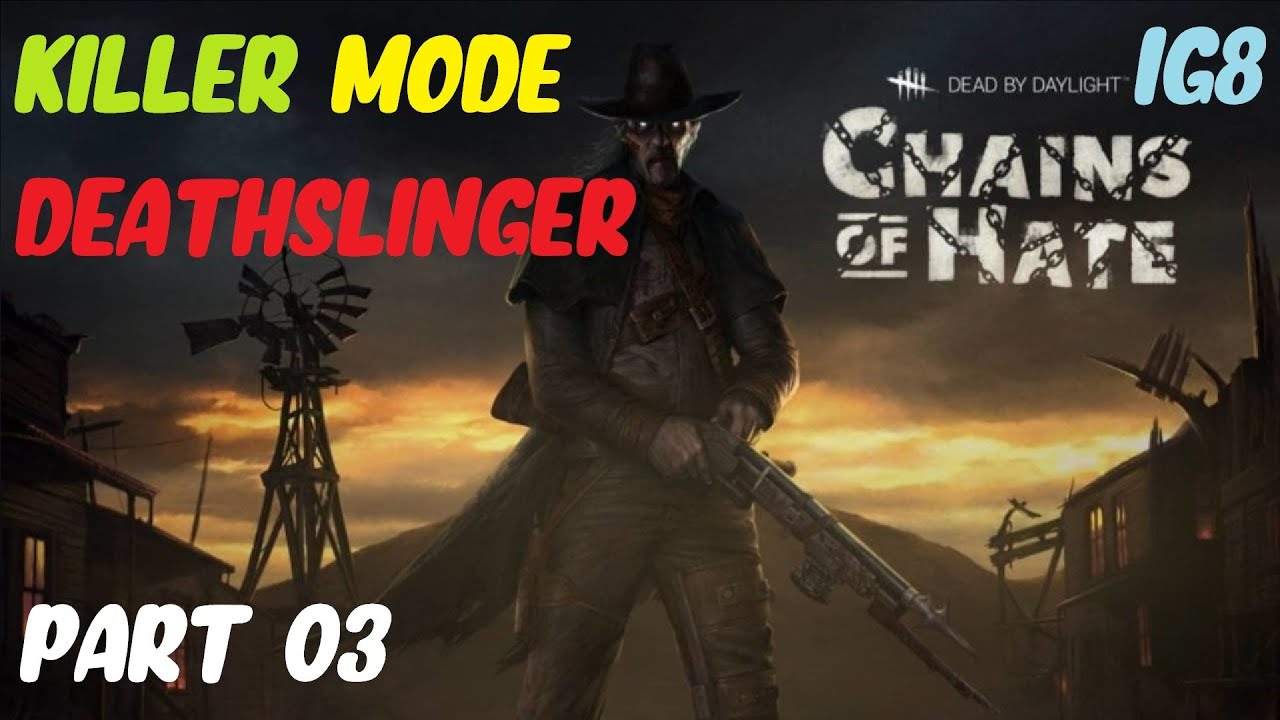 DEAD BY DAYLIGHT CHAINS OF HATE Gameplay Part 03: Deathslinger Killer ...