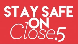 Stay Safe On Close5