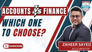 Accounting or Finance: Which Career Path is Right for You | ACCA Career 2025 | Zaheer Sayed ACCA