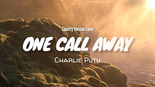 Download lagu Charlie Puth - One Call Away (Country Version) Lyrics   Terjemahan