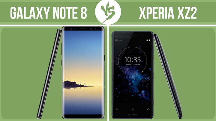 So sánh samsung galaxy note 8 vs sony xperia xz2 năm 2024