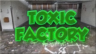 TOXIC ABANDONED FACTORY