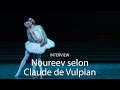 [INTERVIEW] Nureyev according to Claude de Vulpian