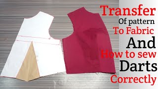 How to transfer your basic bodice to fabric, and to sew your darts correctly.