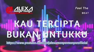 DJ ALEXA MONYOR MONYOR - KAU TERCIPTA BUKAN UNTUK KU (Official Audio)