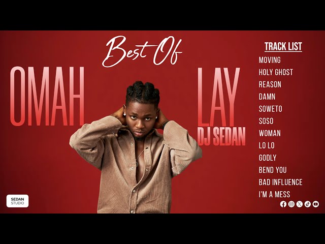 Best Of Omah Lay | DJ Sedan, Holy Ghost, Soso, Soweto, Woman, Bend Down, Bad Influence, Damn, Reason