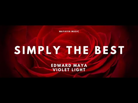 EDWARD MAYA - SIMPLY THE BEST (feat Violet Light)