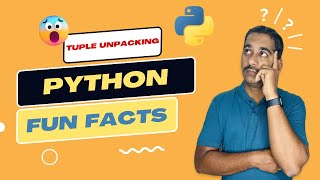 Python Fun Facts - Tuple Unpacking