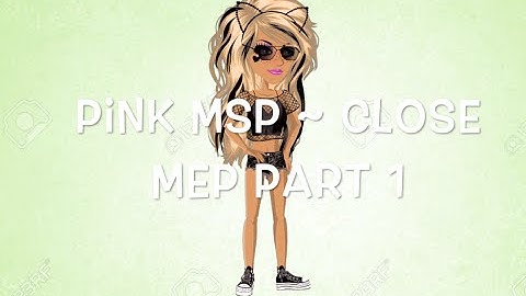 Pinks Msp ~ Close MEP part 1 |BlackKnight1311