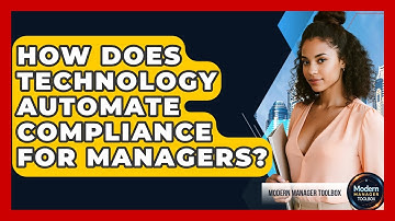 How Does Technology Automate Compliance For Managers? - Modern Manager Toolbox