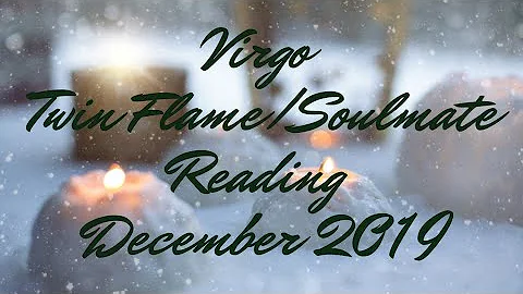 🎄💫Virgo💫🎄A New Level Opens Up In This Connection💫Twin Flame/Soulmate Reading December 2019💫