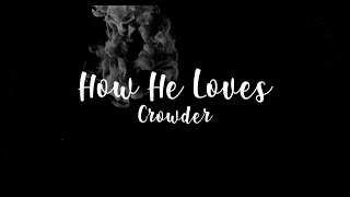 Crowder - How He Loves (Lyric Video)