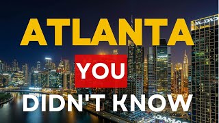 ATLANTA: 15 AMAZING Things You DIDN'T Know.
