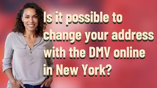 Is it possible to change your address with the DMV online in New York?