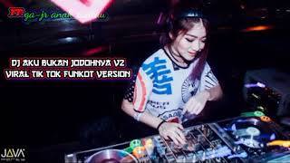Download Lagu DJ AKU BUKAN JODOHNYA V2|| VIRAL TIK TOK FUNKOT VERSION MP3
