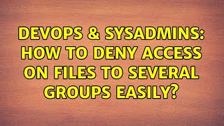 DevOps & SysAdmins: How to deny access on files to several groups easily?