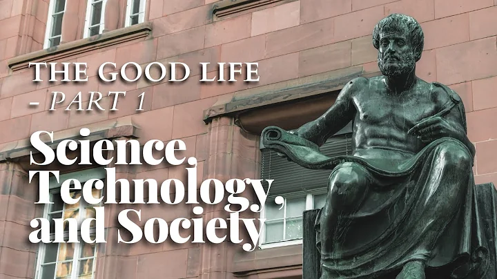 Science, Technology, and Society 10 - The Good Life - Part 1 - DayDayNews